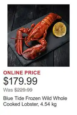 Costco Blue Tide Frozen Wild Whole Cooked Lobster, 4.54 kg offer