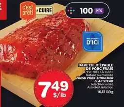 Marches Tradition C'EST PRÊT! À CUIRE FRESH PORK SHOULDER FLAP STEAK offer