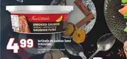 Metro TARTINADE DE SAUMON FUMÉ IRRÉSISTIBLE | IRRÉSISTIBLE SMOKED SALMON SPREAD offer