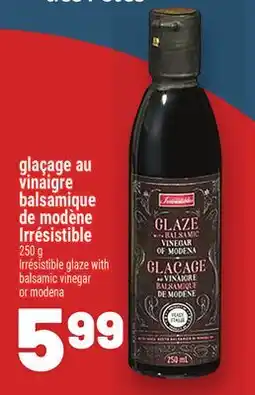 Metro GLAÇAGE AU VINAIGRE BALSAMIQUE DE MODÈNE IRRÉSISTIBLE | IRRÉSISTIBLE GLAZE WITH BALSAMIC VINEGAR offer