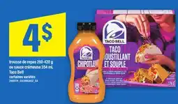 Maxi TROUSSE DE REPAS 260-420 G OU SAUCE CRÉMEUSE 354 ML TACO BELL offer