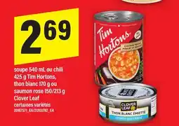 Maxi SOUPE 540 ML OU CHILI 425 G TIM HORTONS, THON BLANC 170 G OU SAUMON ROSE 150/213 G CLOVER LEAF offer