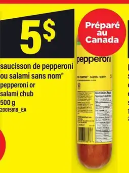 Maxi SAUCISSON DE PEPPERONI OU SALAMI SANS NOM | PEPPERONI OR SALAMI CHUB, 500 g offer