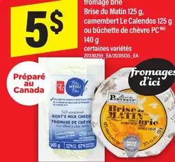 Maxi FROMAGE BRIE BRISE DU MATIN 125 G, CAMEMBERT LE CALENDOS 125 G OU BÛCHETTE DE CHÈVRE PC offer