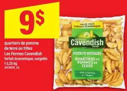 Maxi QUARTIERS DE POMME DE TERRE OU FRITES LES FERMES CAVENDISH, 1-2,25 kg offer