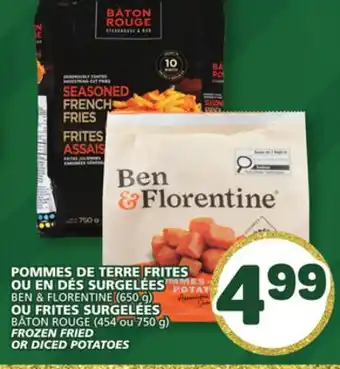 Marché Bonichoix BEN & FLORENTINE FROZEN FRIED OR BÂTON ROUGE DICED POTATOES offer