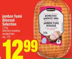 Super C JAMBON FUMÉ DÉSOSSÉ SELECTION | SELECTION BONELESS SMOKED HAM, 1.4kg offer