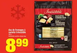 Super C DUO DE FROMAGES À RACLETTE IRRÉSISTIBLE | IRRÉSISTIBLE RACLETTE CHEESE DUO offer