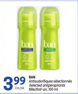 Uniprix BAN Antisudorifiques sélectionnés/ Selected antiperspirants, Bille/Roll-on offer