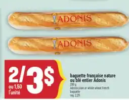 Marché Adonis BAGUETTE FRANÇAISE NATURE OU BLÉ ENTIER ADONIS | ADONIS PLAIN OR WHOLE WHEAT FRENCH BAGUETTE offer