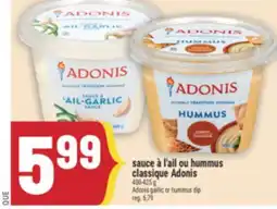 Marché Adonis SAUCE À L'AIL OU HUMMUS CLASSIQUE ADONIS | ADONIS GARLIC OR HUMMUS DIP offer