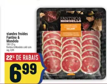 Marché Adonis VIANDES FROIDES FANTINO & MONDELO | FANTINO & MONDELO COLD CUTS offer