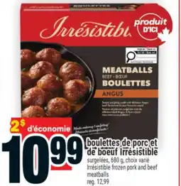 Super C boulettes de porc et de boeuf Irrésistible | Irrésistible frozen pork and beef meatballs offer