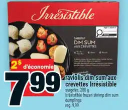 Super C RAVIOLIS DIM SUM AUX CREVETTES IRRÉSISTIBLE | IRRÉSISTIBLE FROZEN SHRIMP DIM SUM DUMPLINGS offer