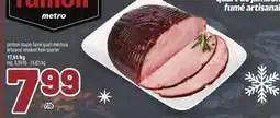 Metro JAMBON TOUPIE FUMÉ QUART MÉCHOUI | ARTISANAL SMOKED HAM QUARTER offer