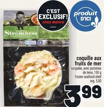 Metro COQUILLE AUX FRUITS DE MER | FROZEN SEAFOOD SHELL offer
