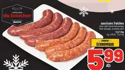 Metro SAUCISSES FRAÎCHES | FRESH SAUSAGES, ECONOMIC PACK offer