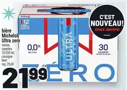 Metro BIÈRE MICHELOB ULTRA ZERO | BEER offer