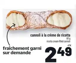 Metro CANNOLI À LA CRÈME DE RICOTTA | RICOTTA CREAM-FILLED CANNOLI offer