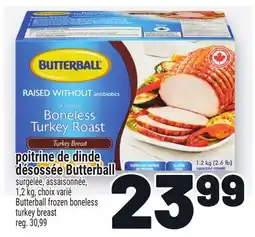 Metro POITRINE DE DINDE DÉSOSSÉE BUTTERBALL | BUTTERBALL FROZEN BONELESS TURKEY BREAST offer