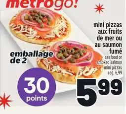 Metro MINI PIZZAS AUX FRUITS DE MER OU AU SAUMON FUMÉ | SEAFOOD OR SMOKED SALMON MINI PIZZAS offer