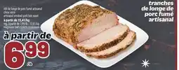 Metro RÔTI DE LONGE DE PORC FUMÉ ARTISANAL | ARTISANAL SMOKED PORK LOIN ROAST offer