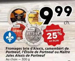 Val-Mont Fromages brie d'Alexis, camembert de Portneuf, L'Étoile de Portneuf ou Maître Alexis de Portneuf offer