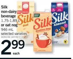 Fortinos SILK NON-DAIRY BEVERAGE, 1.75-1.89 L OR OAT NOG, 946 ML offer