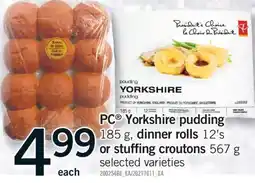 Fortinos PC YORKSHIRE PUDDING, 185 G, DINNER ROLLS, 12' S OR STUFFING CROUTONS, 567 G offer