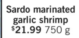 Fortinos SARDO MARINATED GARLIC SHRIMP, 750 G offer