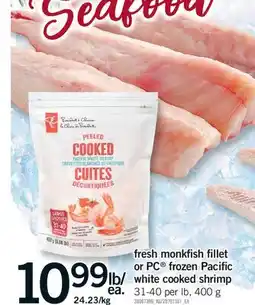 Fortinos FRESH MONKFISH FILLET OR PC FROZEN PACIFIC WHITE COOKED SHRIMP, 31-40 PER LB, 400 G offer