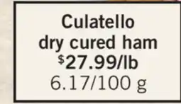 Fortinos CULATELLO DRY CURED HAM offer
