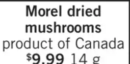 Fortinos MOREL DRIED MUSHROOMS, 14 G offer
