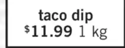 Fortinos TACO DIP, 1 KG offer