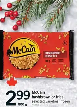 Fortinos MCCAIN HASHBROWN OR FRIES, 800 G offer