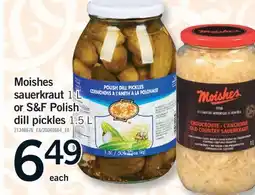 Fortinos MOISHES SAUERKRAUT, 1 L OR S & F POLISH DILL PICKLES, 1.5 L offer