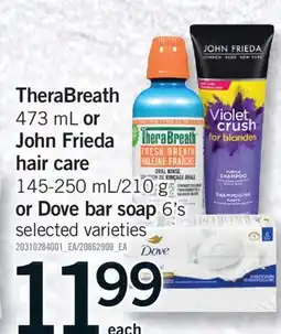 Fortinos THERABREATH, 473 ML OR JOHN FRIEDA HAIR CARE, 145-250 ML/210 G OR DOVE BAR SOAP, 6'S offer