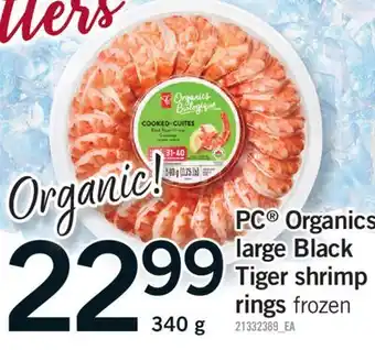 Fortinos PC ORGANICS LARGE BLACK TIGER SHRIMP RINGS, 340 G offer