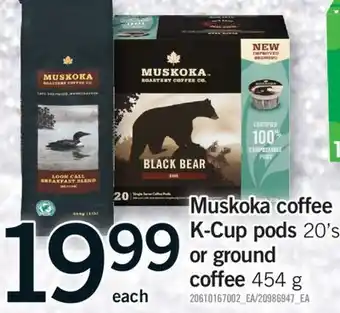 Fortinos MUSKOKA COFFEE K-CUP PODS OR GROUND COFFEE, 454 G offer