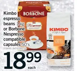 Fortinos KIMBO ESPRESSO BEANS, 1 KG OR BORBONE NESPRESSO COMPATIBLE CAPSULES, 50'S offer