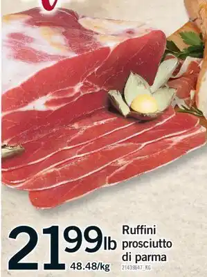 Fortinos RUFFINI PROSCIUTTO DI PARMA offer