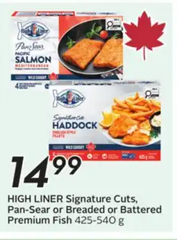 Sobeys HIGH LINER Signature Cuts, Pan-Sear or Breaded or Battered Premium Fish offer