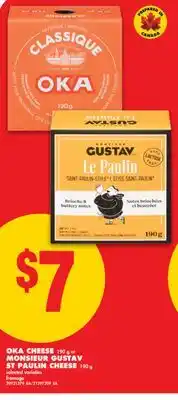 No Frills OKA CHEESE, 190 G or MONSIEUR GUSTAV ST PAULIN CHEESE, 190 G offer
