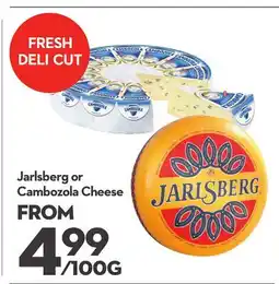 Longo's Jarlsberg or Cambozola Cheese offer