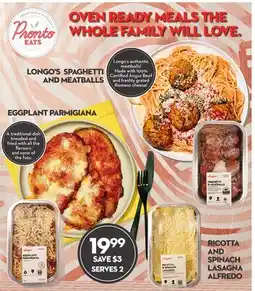 Longo's Spaghetti and Meatballs, Eggplant Parmigiana, Ricotta and Spinach Lasagna Alfredo offer