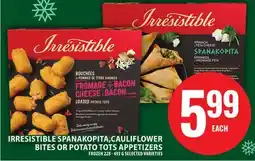 Food Basics IRRESISTIBLE SPANAKOPITA, CAULIFLOWER BITES OR POTATO TOTS APPETIZERS offer