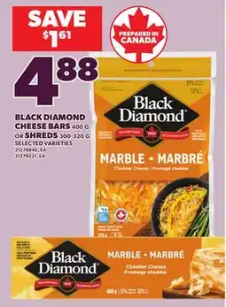 Loblaws BLACK DIAMOND CHEESE BARS, 400 G OR SHREDS, 300-320 G offer