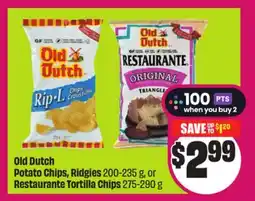 Chalo FreshCo Old Dutch Potato Chips, Ridgies 200-235 g, or Restaurante Tortilla Chips 275-290 g offer