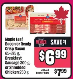 Chalo FreshCo Maple Leaf Bacon or Ready Crisp Bacon 65-375 g Breakfast Sausage 300 g, or Shredded Chicken 250g offer