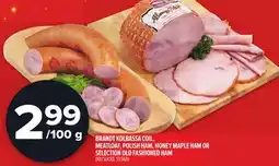 Metro BRANDT KOLBASSA COIL, MEATLOAF, POLISH HAM, HONEY MAPLE HAM OR SELECTION OLD FASHIONED HAM offer